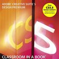 Cover Art for 9780321704504, Adobe Creative Suite 5 Design Premium Classroom in a Book by Adobe Creative Team