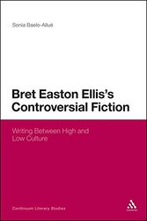 Cover Art for 9781441107916, Bret Easton Ellis's Controversial Fiction by Sonia Baelo-Allue