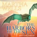 Cover Art for 9781541440739, The Harbors of the Sun by Martha Wells