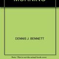 Cover Art for 9780902088207, Nine o'Clock in the Morning by Dennis J. Bennett