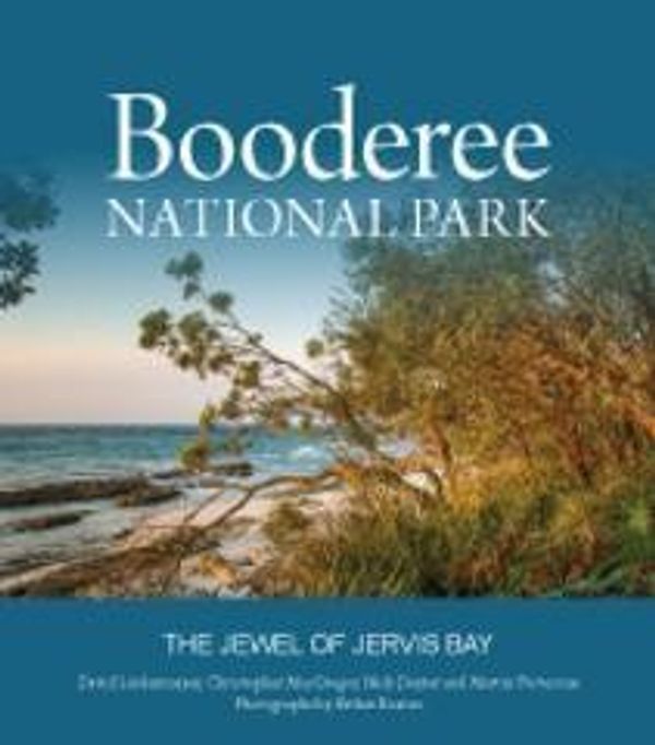 Cover Art for 9781486300440, Booderee National ParkThe Jewel of Jervis Bay by David Lindenmayer,Christopher MacGregor,Nick Dexter