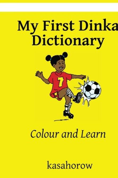 Cover Art for 9781484013038, My First Dinka Dictionary: Colour and Learn by Kasahorow