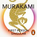 Cover Art for 9781473590335, First Person Singular by Haruki Murakami, Philip Gabriel, Kotaro Watanabe