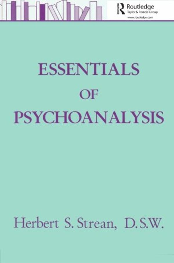 Cover Art for 9780876307373, Essentials of Psychoanalysis by Herbert S. Strean