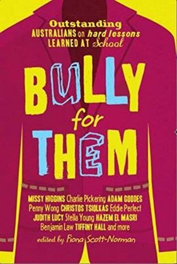 Cover Art for 9781922213198, Bully For Them:22 Successful Australians On Hard Lessons Learned by Fiona Scott-Norman