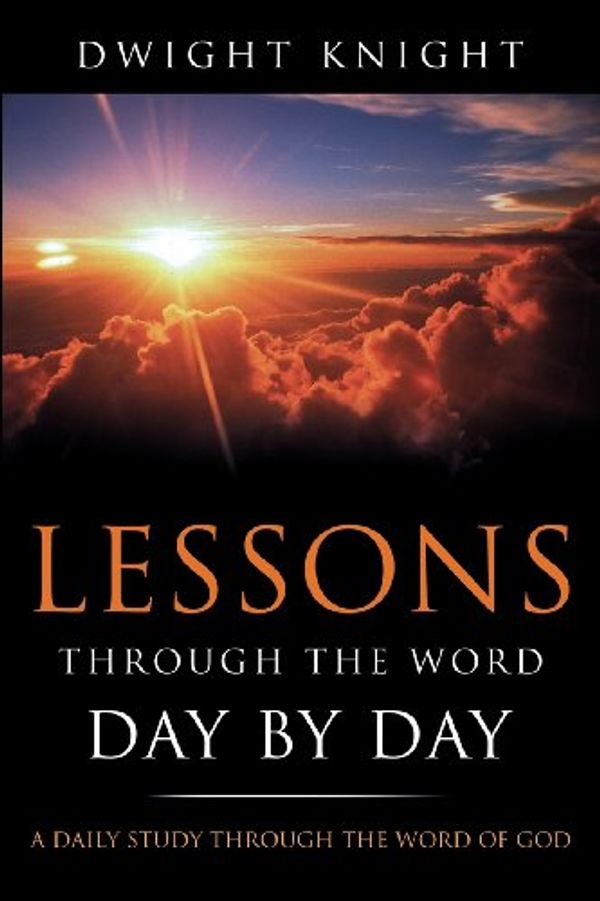 Cover Art for 9781622304080, Lessons Through the Word - Day by Day by Knight, Dwight
