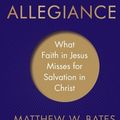 Cover Art for 9781587434532, Gospel Allegiance: What Faith in Jesus Misses for Salvation in Christ by Matthew W. Bates
