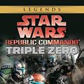 Cover Art for B00IBSM2PO, [Triple Zero: Star Wars Legends (Republic Commando) (Star Wars: Republic Commando)] [By: Traviss, Karen] [February, 2006] by Karen Traviss