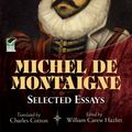 Cover Art for 9780486320397, Michel de Montaigne: Selected Essays by Michel de Montaigne