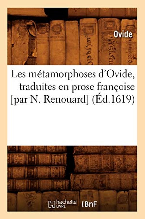 Cover Art for 9782012577695, Les Metamorphoses D Ovide Ed 1619 by Ovide