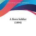 Cover Art for 9781436718349, A Born Soldier (1894) by John Strange Winter