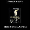 Cover Art for 9781596541436, Here Comes a Candle by Fredric Brown