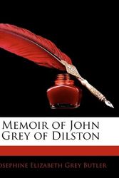 Cover Art for 9781142100940, Memoir of John Grey of Dilston by Josephine Elizabeth Grey Butler