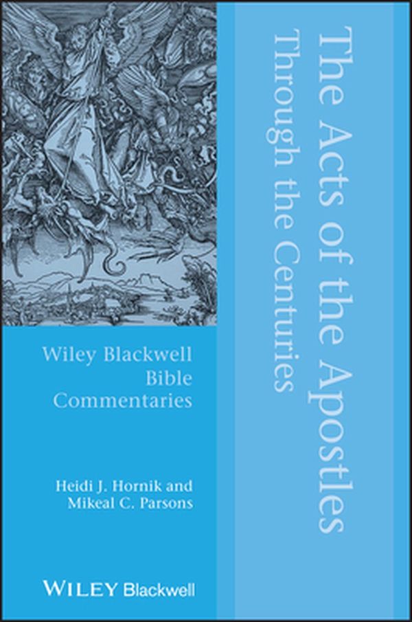 Cover Art for 9781119304067, Acts of the Apostles Through the Centuries (Wiley Blackwell Bible Commentaries) by Heidi J. Hornik, Mikeal C. Parsons