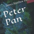 Cover Art for 9798611069738, Peter Pan: New Edition - Peter Pan by J. M. Barrie by Barrie, James Matthew