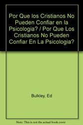 Cover Art for 9780825410994, Por Que los Cristianos No Pueden Confiar en la Psicologia? by Ed Bulkley