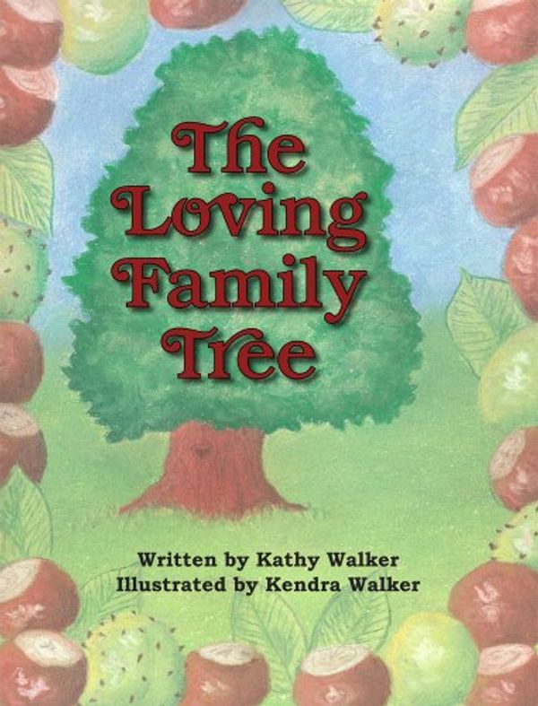 Cover Art for 9781935787105, The Loving Family Tree by Kathy Walker
