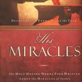Cover Art for 9781591452713, His Miracles: The Most Moving Words Ever Written About the Miracles of Jesus by Thomas Nelson