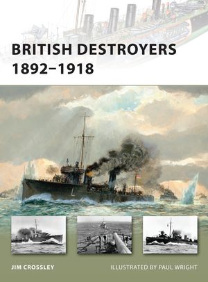 Cover Art for 9781846035142, British Destroyers 1892-1918 by Jim;Wright Crossley