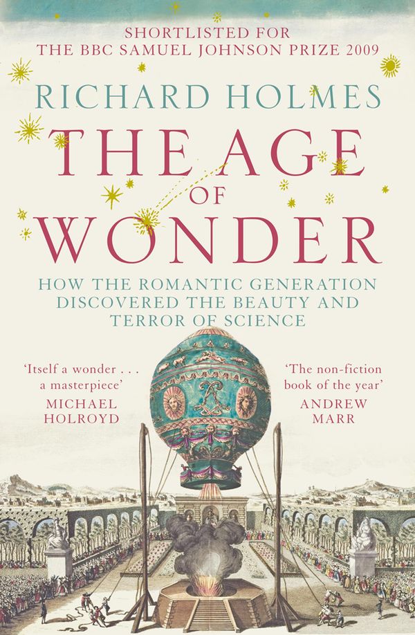 Cover Art for 9780007349883, The Age of Wonder: How the Romantic Generation Discovered the Beauty and Terror of Science by Richard Holmes