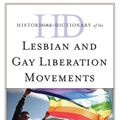 Cover Art for 9780810874688, Historical Dictionary of the Lesbian and Gay Liberation Movements by JoAnne Myers