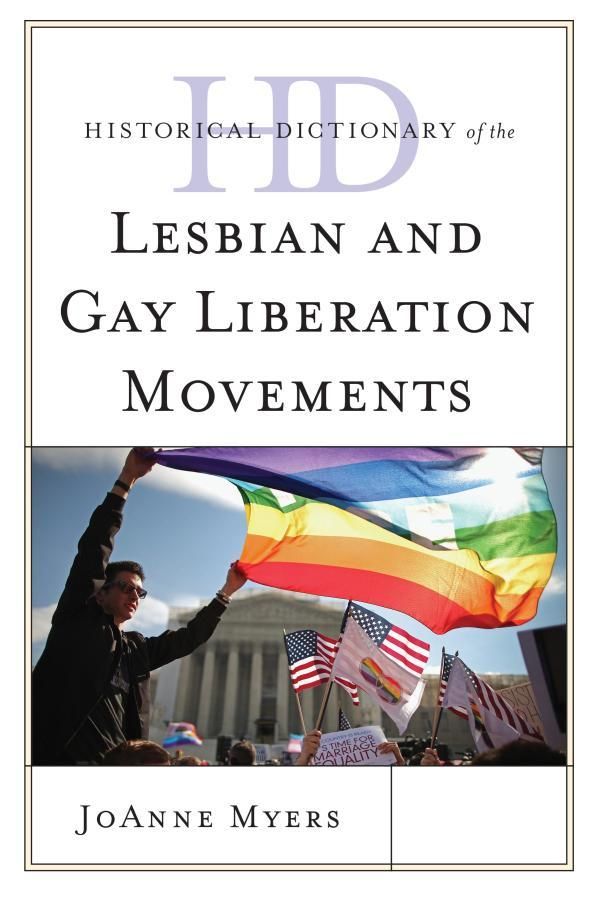 Cover Art for 9780810874688, Historical Dictionary of the Lesbian and Gay Liberation Movements by JoAnne Myers
