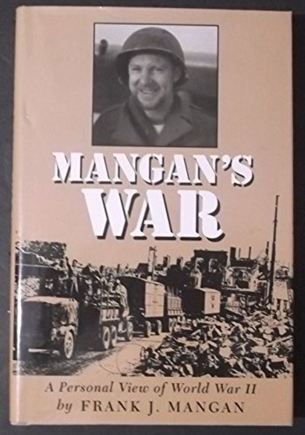 Cover Art for 9780930208394, Mangan's War: A Personal View of World War II by Frank J. Mangan