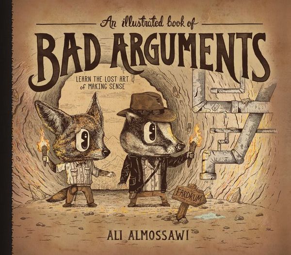 Cover Art for 9781615192250, An Illustrated Book of Bad Arguments by Ali Almossawi