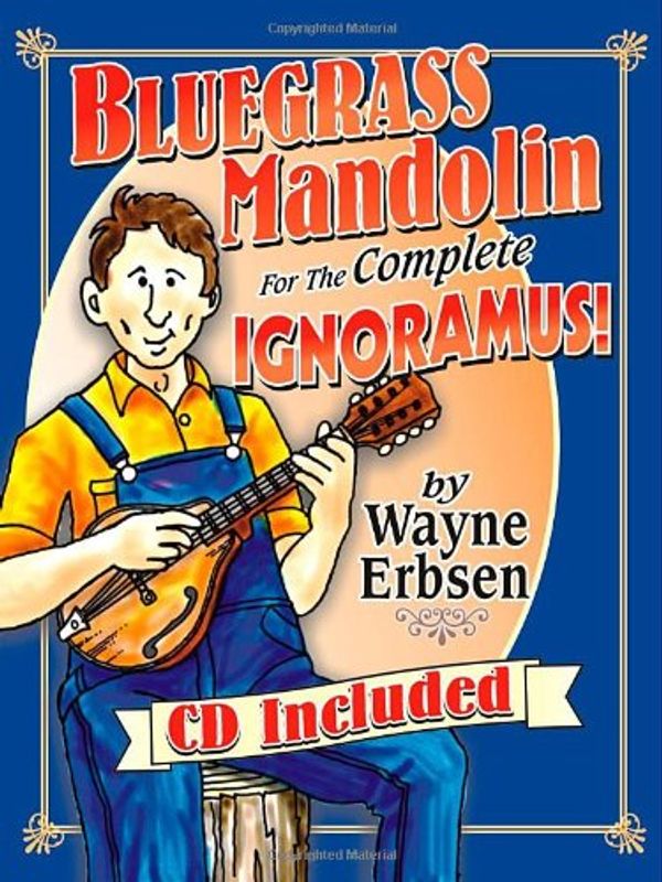 Cover Art for 9781883206550, Bluegrass Mandolin for the Complete Ignoramus! by Wayne Erbsen
