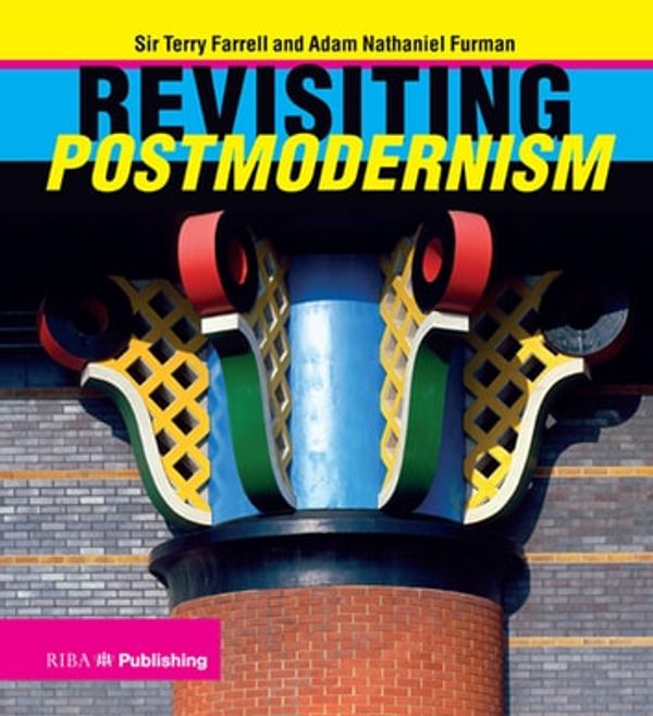 Cover Art for 9781000701418, Revisiting Postmodernism by Terry Farrell, Adam Nathaniel Furman