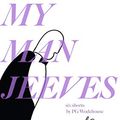 Cover Art for B07NCFXMZH, My Man Jeeves (illustrated) : by P.g. Wodehouse