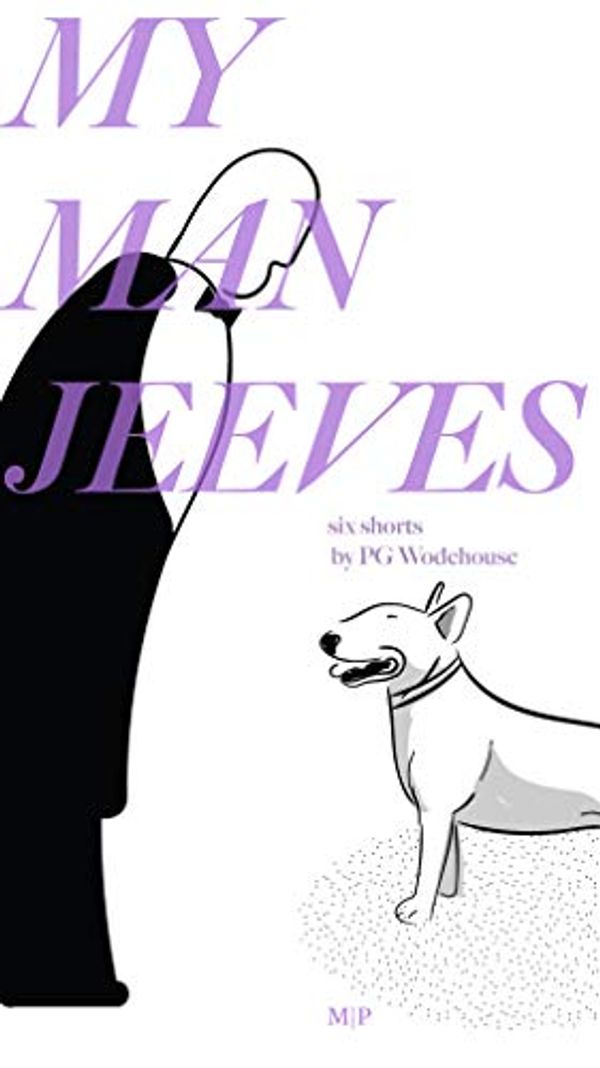 Cover Art for B07NCFXMZH, My Man Jeeves (illustrated) : by P.g. Wodehouse