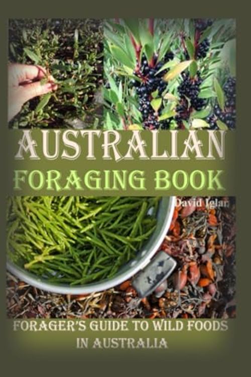 Cover Art for 9798859056057, Australian Foraging Book: Forager’s Guide to Wild Foods in Australia by David Iglar