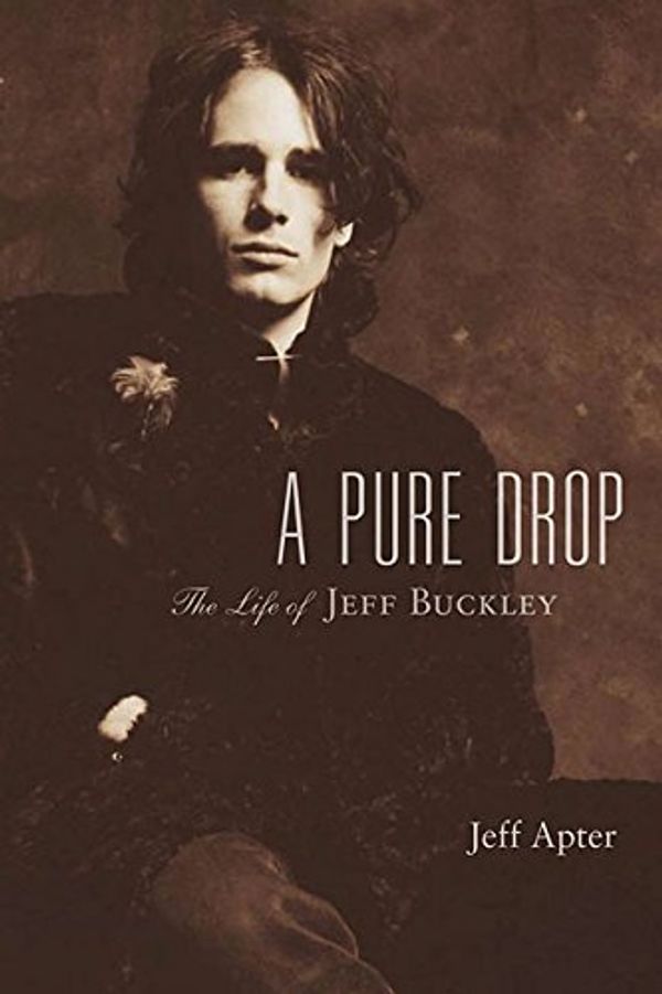 Cover Art for 0884088278946, A Pure Drop: The Life of Jeff Buckley by Jeff Apter