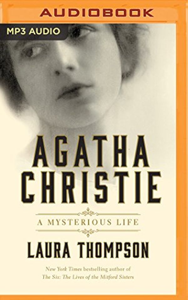 Cover Art for 9781543666243, Agatha Christie: A Mysterious Life by Laura Thompson