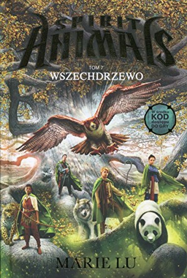 Cover Art for 9788328040045, Spirit Animals Tom 7 Wszechdrzewo by Marie Lu