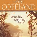 Cover Art for 9780310263494, Monday Morning Faith by Lori Copeland