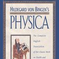 Cover Art for 9780892816613, Hildegard Von Bingen’s Physica: The Complete English Translation of Her Classic Work on Health and Healing by Hildegard Of Bingen