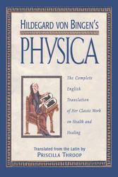 Cover Art for 9780892816613, Hildegard Von Bingen’s Physica: The Complete English Translation of Her Classic Work on Health and Healing by Hildegard Of Bingen