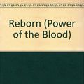 Cover Art for 9781901914207, Reborn: Power of the Blood by Kilpatrick, Nancy