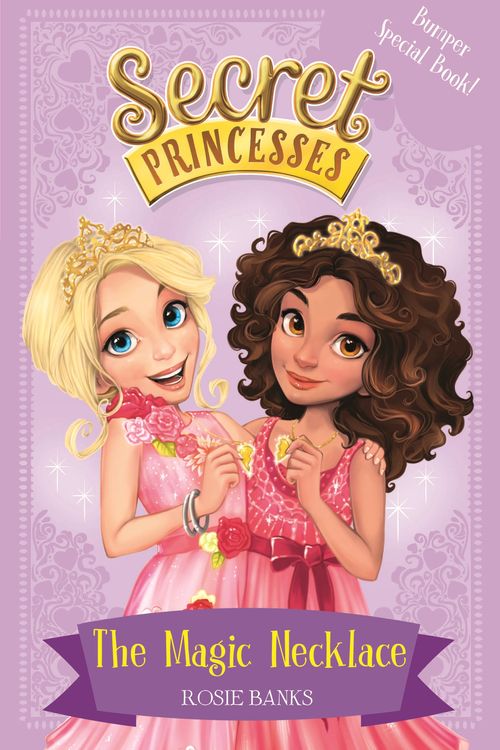 Cover Art for 9781408336083, Secret Princesses: The Magic Necklace Bumper Special Book!: Book 1 by Rosie Banks