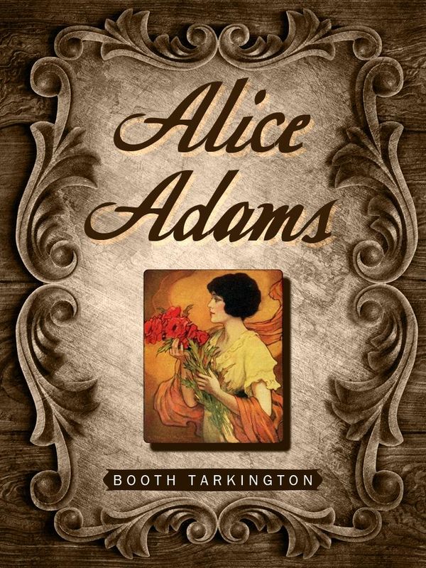 Cover Art for 1230000021121, Alice Adams by Booth Tarkington