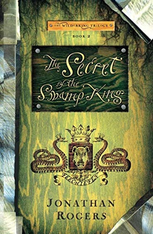 Cover Art for B00ZQBECX4, The Secret of the Swamp King (Wilderking Trilogy) by Jonathan Rogers (2014-02-19) by Jonathan Rogers