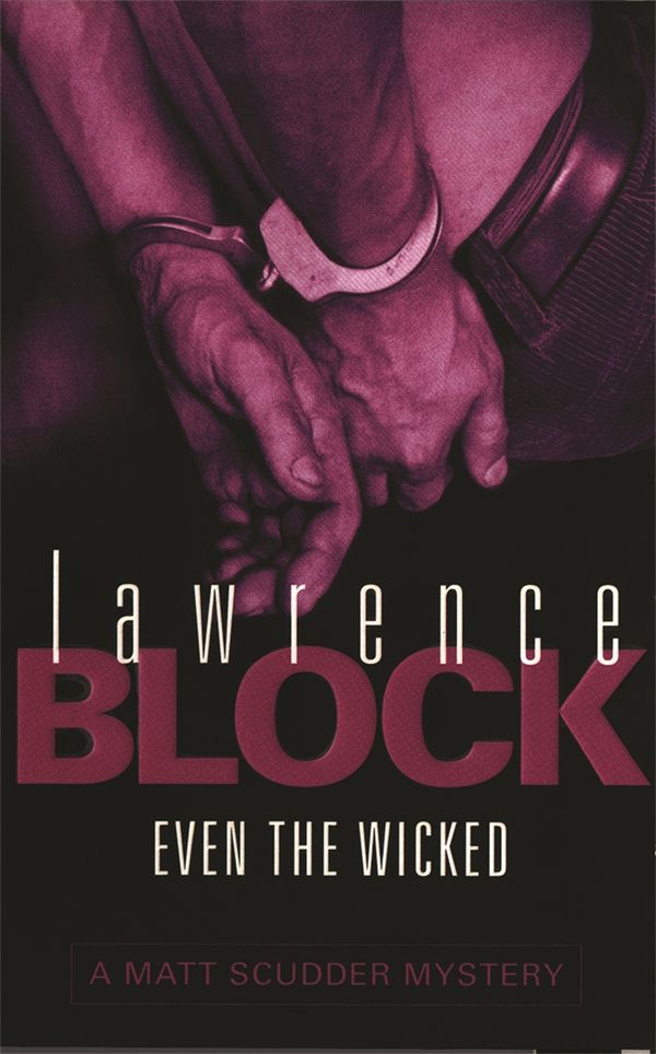 Cover Art for 9780752834504, Even The Wicked by Lawrence Block