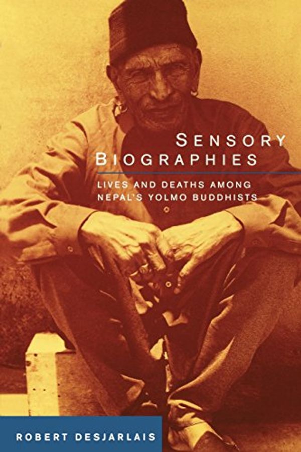 Cover Art for 9780520235885, Sensory Biographies by Robert R. Desjarlais