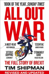 Cover Art for 9780008215170, All Out War: The Full Story of How Brexit Sank Britain’s Political Class by Tim Shipman