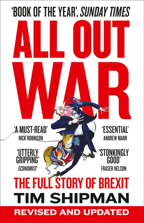 Cover Art for 9780008215170, All Out War: The Full Story of How Brexit Sank Britain’s Political Class by Tim Shipman