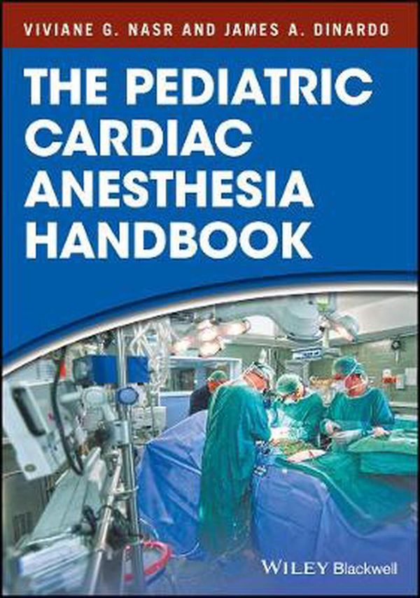 Cover Art for 9781119095538, The Pediatric Cardiac Anesthesia Handbook by Viviane G. Nasr, James A. DiNardo