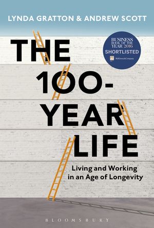 Cover Art for 9781472930163, The 100 Year Life: Navigating Our Future Work Life by Lynda Gratton, Andrew J. Scott