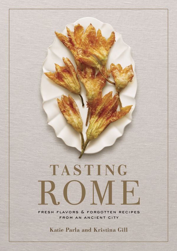 Cover Art for 9780804187183, Tasting Rome: Fresh Flavors and Forgotten Recipes from an Ancient City by Katie Parla